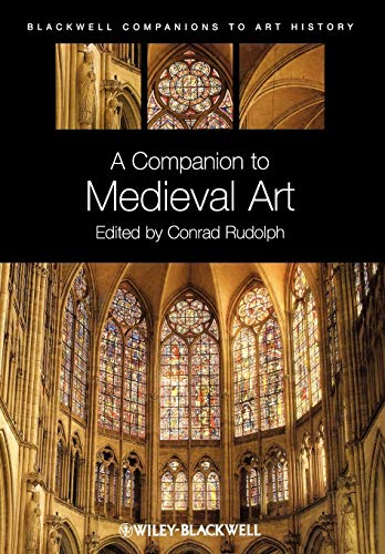 A Companion to Medieval Art: Romanesque and Gothic in Northern Europe: Romanesque and Gothic in Northern Europe (Blackwell Companions to Art History) von Wiley-Blackwell